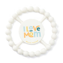 Load image into Gallery viewer, I LOVE MOM HAPPY TEETHER