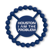 Load image into Gallery viewer, Houston I am the Problem Happy Teether